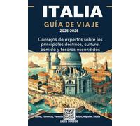 ITALIA GUÍA DE VIAJE 2025-2026: Consejos de expertos sobre los principales destinos, cultura, comida y tesoros escondidos