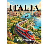 ITALIA GUÍA DE VIAJE EN TREN 2026: La guía completa para quienes viajan por primera vez: rutas, recorridos panorámicos, boletos, ciudades, mapas y consejos de expertos.