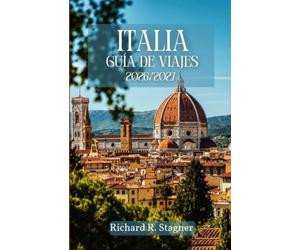 ITALIA GUÍA DE VIAJES 2026/2027: Recorriendo la Toscana, los Lagos y el Sur con mapas, rutas de tren y normas de etiqueta local.