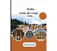 Italia Guía de viajes 2026: “Planifica, ahorra y vive Italia como un local: consejos de expertos, guías de ciudades, mapas y atracciones imprescindibles para los viajeros de 2026”