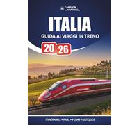 Italia Guida Ai Viaggi In Treno 2026: Consigli ferroviari mirati per visitatori alla prima esperienza che pianificano fermate cittadine con un budget realistico