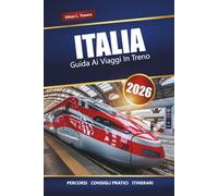 ITALIA GUIDA AI VIAGGI IN TRENO 2026: Esplora percorsi panoramici, suggerimenti per i pass ferroviari, itinerari e destinazioni imperdibili in tutta Europa