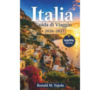 Italia Guida di Viaggio 2026-2027: Percorsi Pratici, Consigli sui Treni e Budget per Roma, Firenze, Venezia e la Costiera Amalfitana