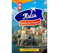 Italia Guida Di Viaggio 2026: Scopri gemme nascoste, monumenti storici, consigli di viaggio ed esperienze di vacanza indimenticabili