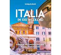 Italia in 100 weekend. Itinerari inconsueti tra arte, natura e tradizioni (Fotografici EDT/Lonely Planet)