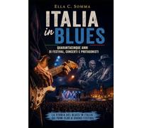 Italia in Blues: Quarantacinque anni di festival, concerti e protagonisti