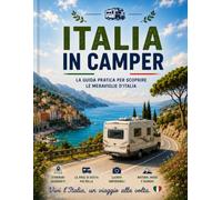 Italia in Camper: La guida pratica per scoprire le meraviglie d’Italia in camper