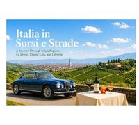 Italia in Sorsi e Strade - Volume 1: A Journey Through Italy's 20 Regions via Drinks, Classic Cars, and Lifestyle