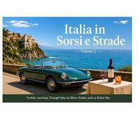 Italia in Sorsi e Strade - Volume 2-: Further Journeys Through Italy via Wine, Roads and Le Dolce Vita