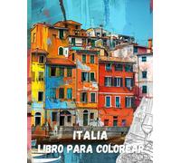 Italia libro para colorear: Paisajes relajantes para colorear para adultos, descubre Italia coloreando viñedos, los canales de Venecia, pasta, pizza