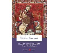 Italia longobarda. Il regno, i Franchi, il papato (Economica Laterza)