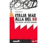 Italia Mas Alla Del 68 : Antes Durante Y Despues Del Movimiento