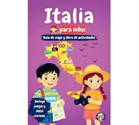 Italia para niños - Guía de viaje y libro de actividades: Descubre la cultura, la historia, los monumentos y las tradiciones de Italia (Los Mini Trotamundos)