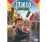Italia para niños: Un viaje por las maravillas naturales, las tradiciones antiguas y la magia del arte italiano: Explora los Alpes nevados, los ... tesoros ocultos y sabores regionales