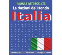 Italia - Parole Intrecciate: Passatempo senza schermo per relax e concentrazione (Parole Intrecciate - Le Nazioni del Mondo - Giochi educativi per ... e parole da ogni angolo del pianeta)