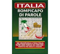 ITALIA ROMPICAPO DI PAROLE: 100 Crucipuzzle a Tema Italia - Oltre 4000 Parole da Cercare per Adulti e Anziani Totale pagine: 128 Formato: 6 x 9 pollici (2026 new year word search)
