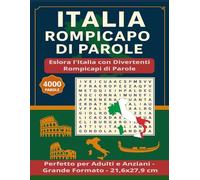 ITALIA ROMPICAPO DI PAROLE: 4000 Parole da Scoprire - Divertenti Crucipuzzle sull’Italia per Adulti e Anziani (2026 new year word search)