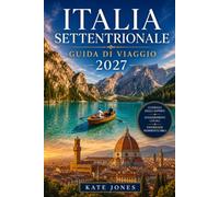 ITALIA SETTENTRIONALE GUIDA DI VIAGGIO 2027