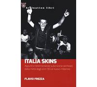Italia Skins. Appunti e testimonianze sulla scena skinhead, dalla metà degli anni ’80 al nuovo millennio (Hellnation Libri)