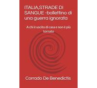 ITALIA,STRADE DI SANGUE -bollettino di una guerra ignorata: A chi è uscito di casa e non è più tornato (Inhunamitas)