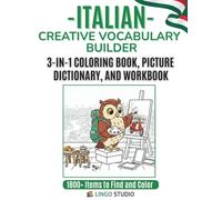 Italian: A Creative Vocabulary Builder: The 3-in-1 Coloring Book, Picture Dictionary, and Interactive Workbook for Beginners and Visual Learners (Lingo Studio Italian Learning Series)
