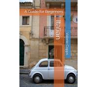 Italian: A Guide for Beginners