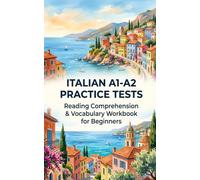 Italian A1-A2 Practice Tests: Reading Comprehension & Vocabulary Workbook for Beginners