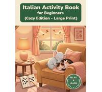 Italian Activity Book for Beginners: Large Print Vocabulary Builder - Cozy Edition - Learn Italian with Word Search, Crossword and More (Cozy Edition Activity Books)