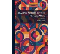 Italian Actors of the Renaissance
