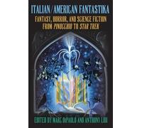 Italian/American Fantastika: Fantasy, Horror, and Science Fiction from Pinocchio to Star Trek (SUNY series in Italian/American Culture)