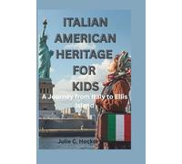 ITALIAN AMERICAN HERITAGE FOR KIDS: A Journey from Italy to Ellis Island