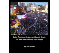 Italian Americans of Akron and Summit County: Our Roots, Our Challenges, Our Triumph