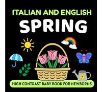Italian and English Spring High Contrast Baby Book for Newborns: Simple Black and White Pictures and Bilingual Words, Perfect for Infants 0-18 Months (High Contrast Books)