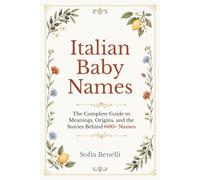Italian Baby Names: The Complete Guide to Meanings, Origins, and the Stories Behind 600+ Names