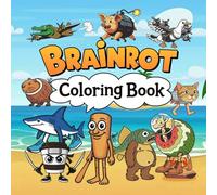 Italian Brain-rot Animals: Coloring Book: A Hilarious Brainrot Packed With Silly, Goofy, And Meme-Inspired Characters From Funny Fruits And Quirky ... Faces. Perfect For Stress Relief, Creativit