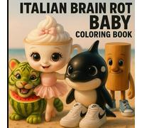 Italian Brain Rot Baby Coloring Book: 50 Cute and Funny Characters to Color | 101 Pages.