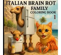 Italian Brain Rot Family Coloring Book 1: Funny Coloring Pages For Kids and Adults