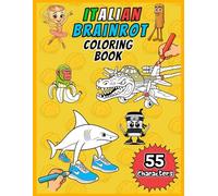 Italian Brainrot Coloring Book: 111 Pages Featuring TikTok’s Viral and Iconic Characters, Including Their Whacky Names: Tralalero Tralala, Tung Tung ... Cappuccino Assassino, and Many More!