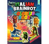 Italian Brainrot Coloring Book: 136 Viral Tik-Tok Characters - 2026 Edition (Tung Tung Tung Sahur, Tralalero Tralala, Ballerina Cappuccina, Brr Brr Patapim, Bombardilo Crocodilo, Cappuccino Assassino)