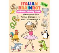 Italian Brainrot Coloring Book: 36 Funny and Silly Animal Characters for Hours of Creative Fun | Autism-Friendly Designs