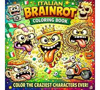 Italian Brainrot Coloring Book: 40+ Crazy, Funny & Chaotic Characters to Color | Bold & Easy Designs for Kids, Teens & Adults