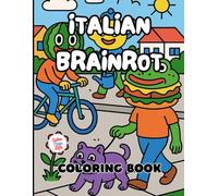 Italian Brainrot Coloring Book: 40 Images | 8.5x11 | Memes, Funny, Hilarious, Viral, Chaotic, Gen Z, Gen Alpha | Mindful Coloring and Stress Relief | For Kids, Teens, Adults, and Seniors