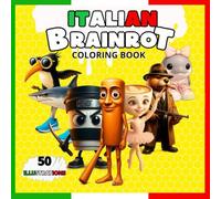 ITALIAN BRAINROT COLORING BOOK: 50 illustrations with the names of your favorite meme characters such as. Frulli Frulla, Capuchino Assassino, ... Ballerina Capuccina,Tung Tung Sahur ....