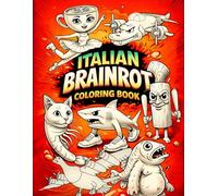 Italian Brainrot Coloring Book: 50 Viral Meme Characters to Color - Absurd, Funny & Chaotic TikTok-Inspired Art for Teens & Adults