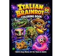 Italian Brainrot Coloring Book: 60 Funny Viral Meme Characters to Color - Bombardiro Crocodilo, Bananito Bandito, Cappuccino Assassino & More | Bold Easy Pages for Teens & Adults