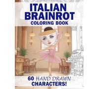 Italian Brainrot Coloring Book: 60 Hand Drawn Characters