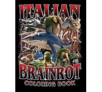 Italian Brainrot Coloring Book: A Chaotic Coloring Adventure in the Italian Brainrot Universe!