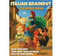 Italian Brainrot Coloring Book: A Creative Coloring Adventure With Surreal, Funny and Weird Brainrot Creatures for Kids, Teens and Creative Minds
