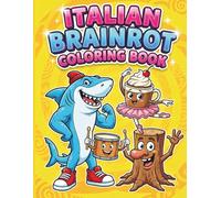 Italian Brainrot Coloring Book: A Fun Collection of 49+ Viral Meme Characters, Crazy Hybrid Animals, and Trending Internet Creatures to Color for Kids and Teens