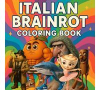 Italian Brainrot Coloring Book: A Funny and Absurd Coloring Adventure Featuring Hilarious Italian-Inspired Characters